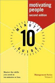 10 Minute Guide to Motivating People (2nd Edition)