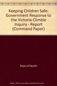 Keeping Children Safe: Gov't Response to the Victoria Climbie Inquiry (Command Paper, 5861)