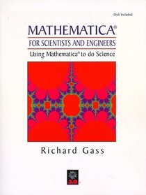 Mathematica for Scientists and Engineers: Using Mathematica to do Science