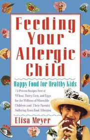 Feeding Your Allergic Child : Happy Food for Healthy Kids