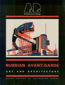The Russian Avant-Garde: Art and Architecture (Architectural Design Profile, 47)
