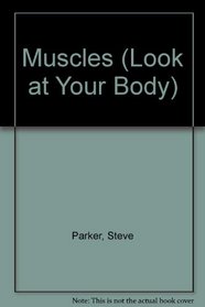 Look At Body: Muscles (Look at Your Body)