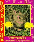 Cottontails : Little Rabbits of Field and Forest (Kids Want to Know Series)