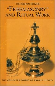 Freemasonry and Ritual Work: The Misraim Service: Texts and Documents from the Cognitive-Ritual Section