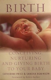 Birth: Conceiving, Nurturing and Giving Birth to your Baby