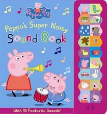 Peppa's Super Noisy Sound Book. (Peppa Pig)