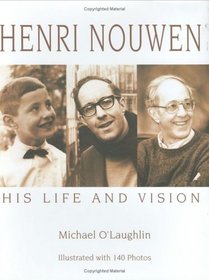 Henri Nouwen: His Life And Vision