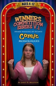 Winners Competition Series V.1: Award-Winning, 60-Second Comic Monologues Ages 4-12