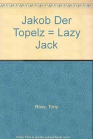 Jakob Der Topelz = Lazy Jack