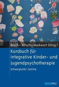 Kursbuch fr integrative Kinder- und Jugendpsychotherapie