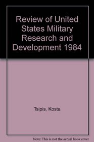 Review of U. S. Military Research and Development 1984