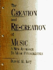 Creation and Re-creation of Music: A New Approach to Music Fundamentals