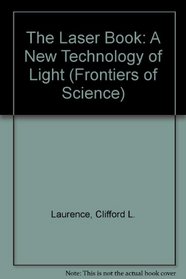 The Laser Book: A New Technology of Light (Frontiers of Science)