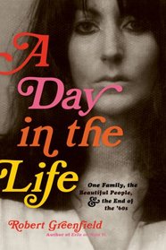 A Day in the Life: One Family, the Beautiful People, and the End of the Sixties