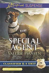 Special Agent (Classified K-9 Unit, Bk 3) (Love Inspired Suspense, No 609) (True Large Print)
