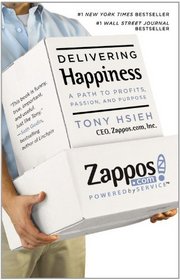 Delivering Happiness: A Path to Profits, Passion, and Purpose