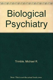 Biological Psychiatry (Wiley Medical Publications)