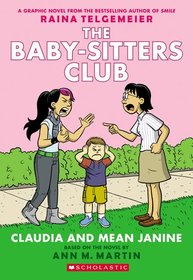 Claudia and Mean Janine (Baby-Sitters Club Graphix, Bk 4)