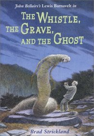 The Whistle, the Grave, and the Ghost (Lewis Barnavelt, Bk 10)
