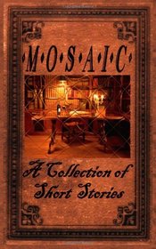 Mosaic: A Collection of Short Stories
