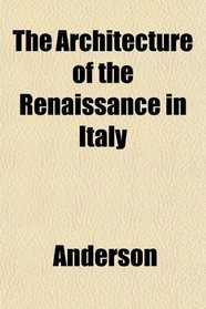 The Architecture of the Renaissance in Italy