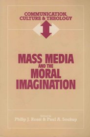 Mass Media and the Moral Imagination (Communication, Culture and Theology)