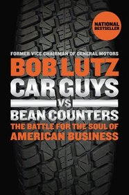 Car Guys vs. Bean Counters: The Battle for the Soul of American Business