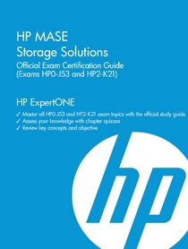 HP MASE Storage Solutions Official Exam Certification Guide (Exams HP0-J53 and HP2-K21) (HP Expertone)