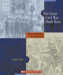 The Great Civil War Draft Riots (Cornerstones of Freedom. Second Series)