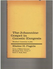 The Johannine Gospel in gnostic exegesis: Heracleon's commentary on John (Society of Biblical Literature. Monograph series)