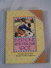 Everyone Needs Their Own Spot (A Changing Picture Book)