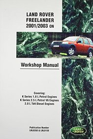 Land Rover Freelander (Lr2) Official Workshop Manual: 2001, 2002, 2003: Covering K Series 1.8 L & 2.5 L Petrol Engines & Series 2.0 L Td4 Diesel Engin