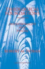 Theological Foundations: Intentionality and Psyche (Marquette Studies in Theology, No. 8-9)