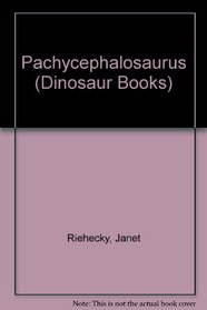 Pachycephalosaurus : Dinosaurs Series