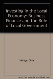 Investing in the Local Economy: Business Finance and the Role of Local Government