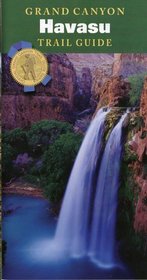 Grand Canyon Trail Guide: Havasu (Grand Canyon Trail Guide Series)