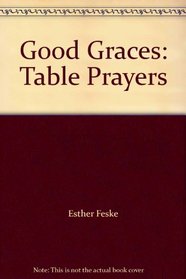 Good Graces: Table Prayers