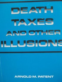 Death Taxes and Other Illusions