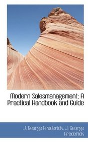 Modern Salesmanagement; A Practical Handbook and Guide