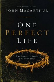 One Perfect Life: The Complete Story of the Lord Jesus