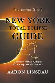 New York Total Eclipse Guide: Official Commemorative 2024 Keepsake Guidebook (2024 Total Eclipse Guide)