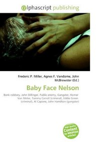 Baby Face Nelson: Bank robbery, John Dillinger, Public enemy, Gangster, Homer  Van Meter, Tommy Carroll (criminal), Eddie Green  (criminal), Al Capone, John Hamilton (gangster)