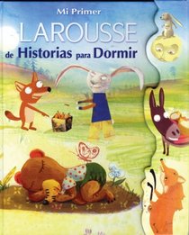 Mi Primer Larousse de Historias para Dormir: My First Larousse: Bedtime Stories