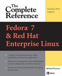 Fedora 7 & Red Hat Enterprise Linux: The Complete Reference (Complete Reference Series)