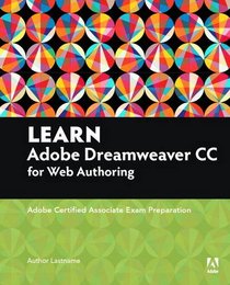 Learn Adobe Dreamweaver CC for Web Authoring: Adobe Certified Associate Exam Preparation
