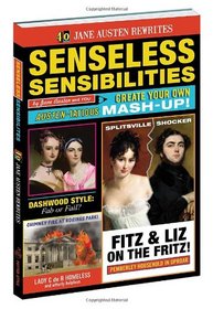 Senseless Sensibilities: Create Your Own Austen-Tatious Mash Up (Jane Austen Lit Libs)