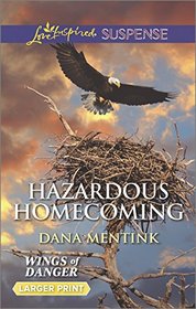 Hazardous Homecoming (Wings of Danger, Bk 1) (Love Inspired Suspense, No 424) (Larger Print)