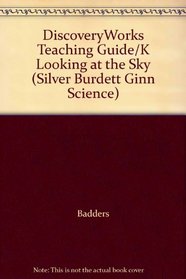 DiscoveryWorks Teaching Guide/K Looking at the Sky (Silver Burdett Ginn Science)