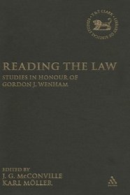 Reading the Law: Studies in Honour of Gordon J. Wenham (Library of Hebrew Bible/Old Testament Studies)