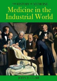 The Industrial World (The History of Medicine)